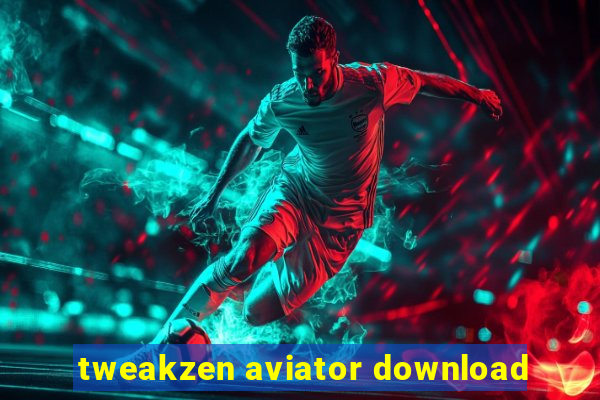 tweakzen aviator download